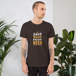 Charger l&#39;image dans la galerie, Save water drink beer -T-shirt Unisexe à Manches Courtes
